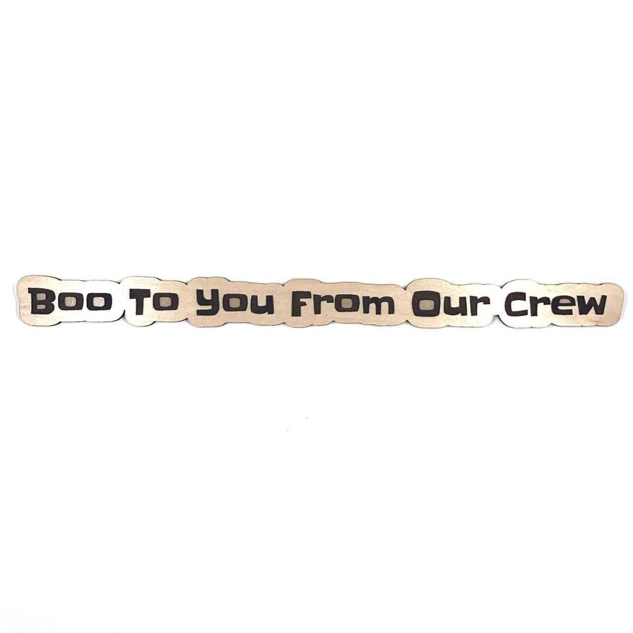 Boo To You From Our Crew Halloween Wooden Embellishment